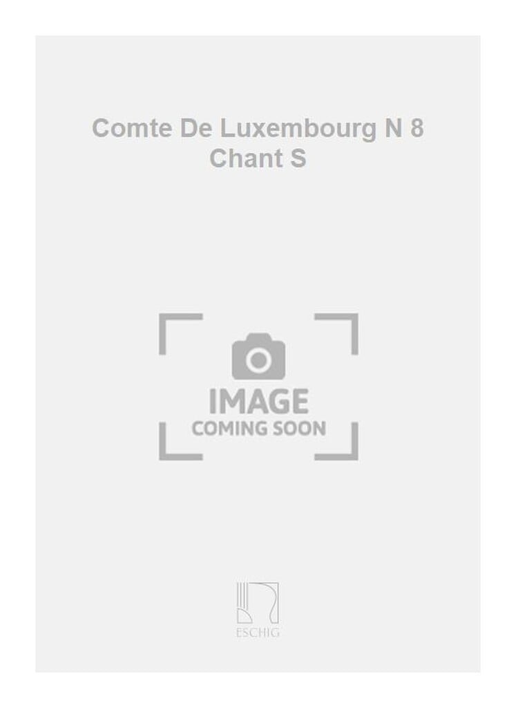 Comte De Luxembourg N 8 Chant S